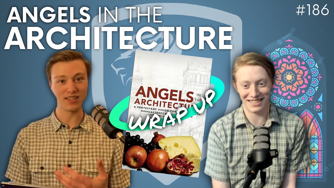 Episode 186: Discussion Topic – Wrapping Up Our Study Through Angels in the Architecture