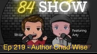 The Wicked Explorers Presents - The Arty 84 Show - Episode 219 Author Chad Wise