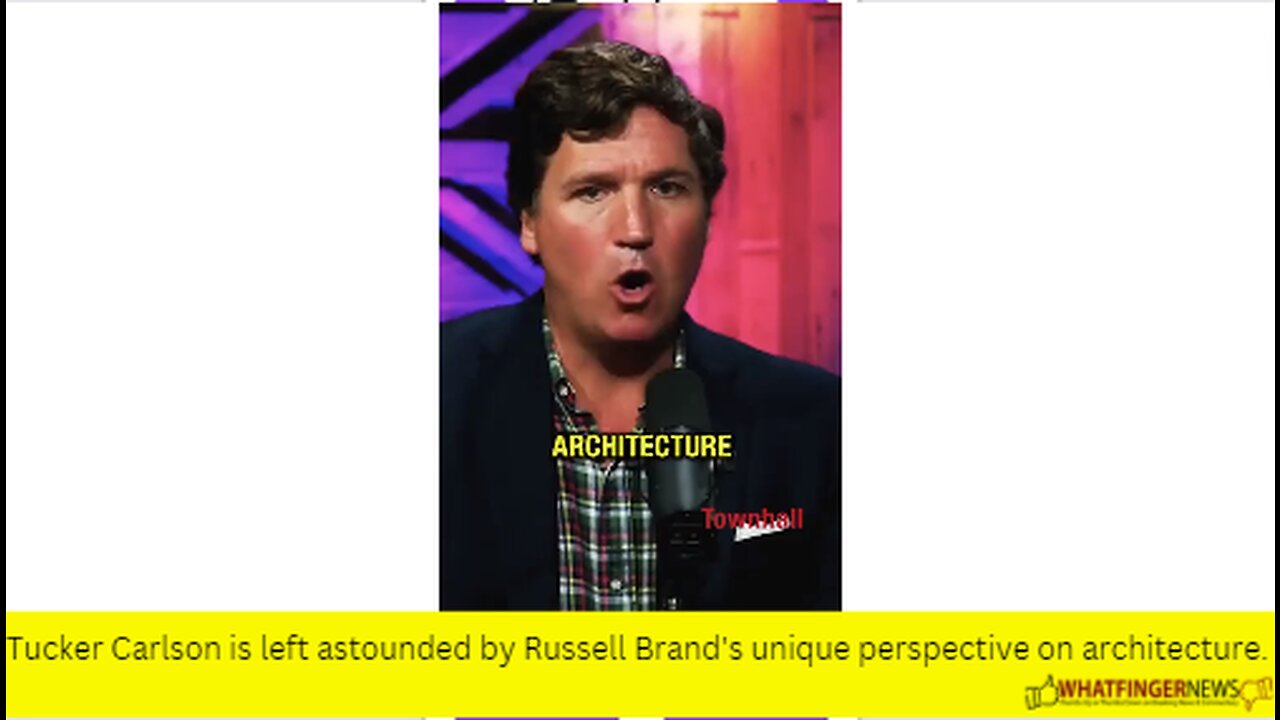 Tucker Carlson is left astounded by Russell Brand's unique perspective on architecture.