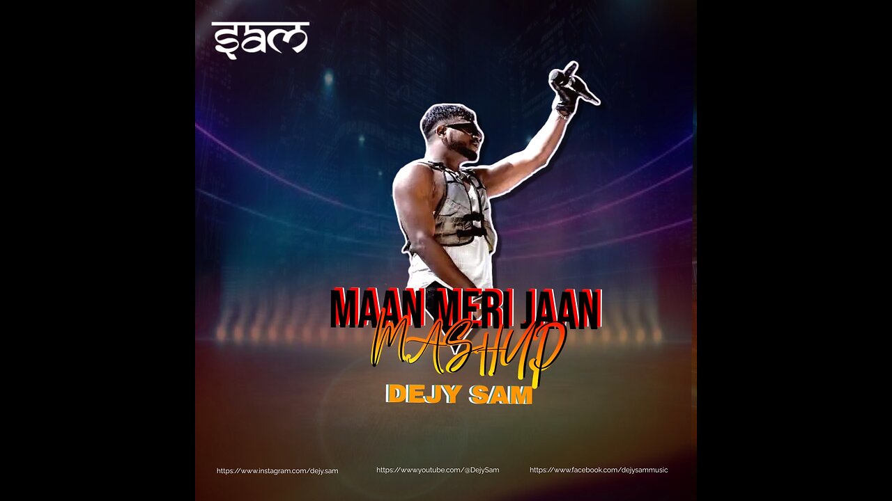 MAAN MERI JAAN (MASHUP) DEJY SAM