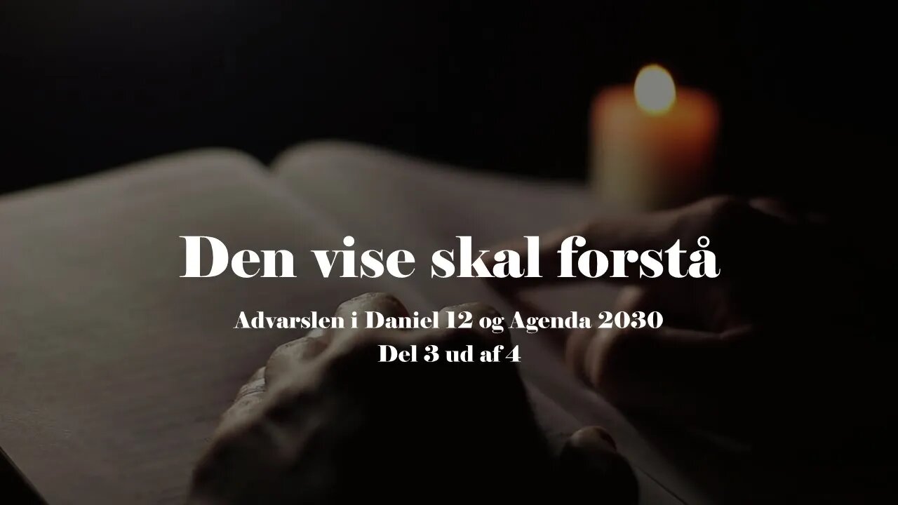 Den vise skal forstå - Advarslen i Daniel 12 og Agenda 2030 Del 3 ud af 4 - Hvem er Nordens Konge?