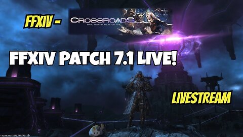 I'M PLAYING FFXIV Patch 7.1 LIVE FOR THE FIRST TIME! **SPOILERS** - PART 2