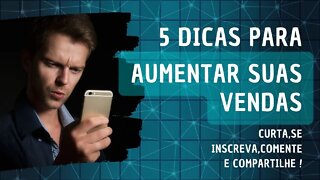 5 dicas para aumentar suas vendas