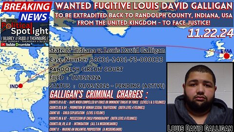 Wanted Fugitive Louis David Galligan to Be Extradited Back to Randolph County, Indiana From the UK! | The Political Spotlight