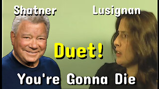 * You're Gonna Die: HYSTERICAL Debbie Lusignan + William Shatner Duet!