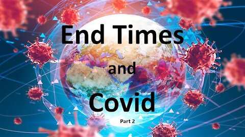 End Times and Covid part 2/3