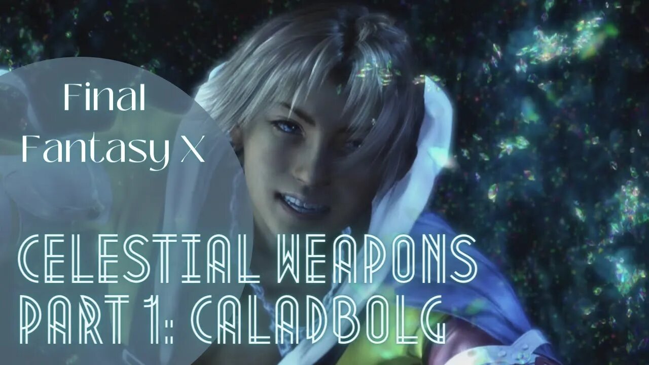 FFX Celestial Weapons Part 1: Caladbolg (Tidus) | Final Fantasy X HD Remaster | Tutorial Walkthrough