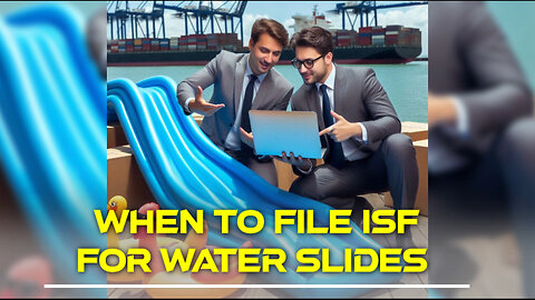 Master the Art of Filing ISF for Water Slides: A Guide for Importers
