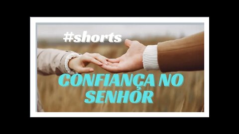CONFIANÇA NO SENHOR.#shorts