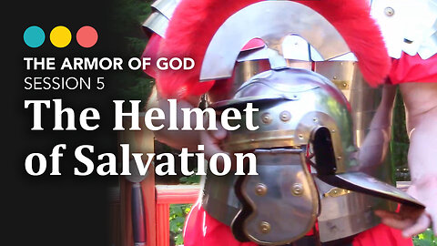 ARMOR OF GOD: Session 5 | The Helmet of Salvation, 6/8