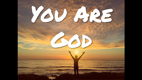 You Are God