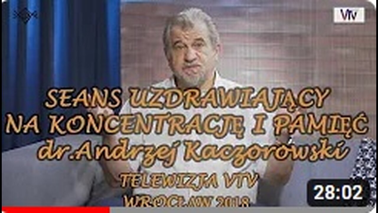 SEANS UZDRAWIAJĄCY NA KONCETRACJE I PAMIĘĆ- ANDRZEJ KACZOROWSKI VTV/2018