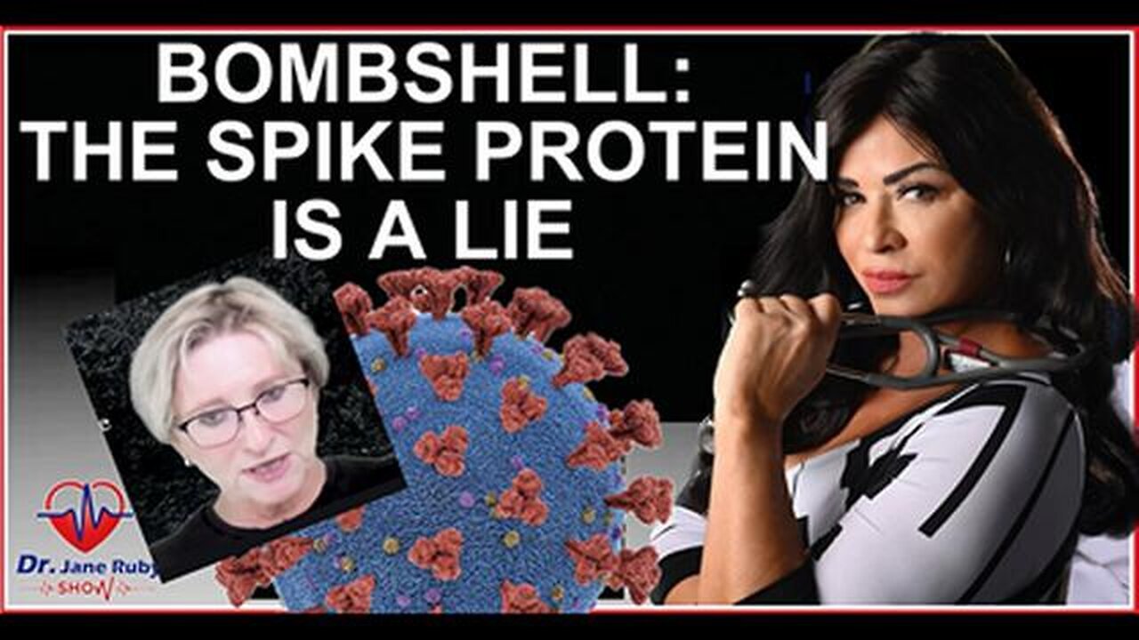 THE SPIKE PROTEIN IS A LIE - DR. JANE RUBY