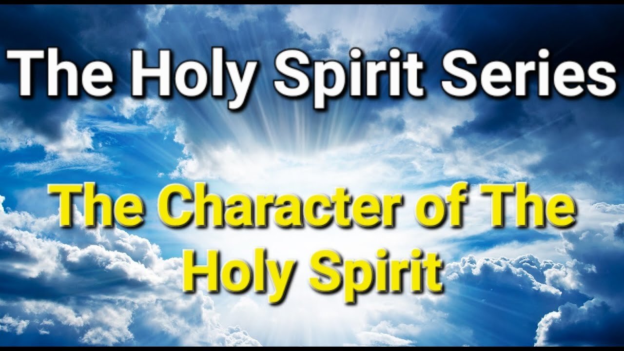 The Holy Spirit Series || #1 The Character of the Holy Spirit