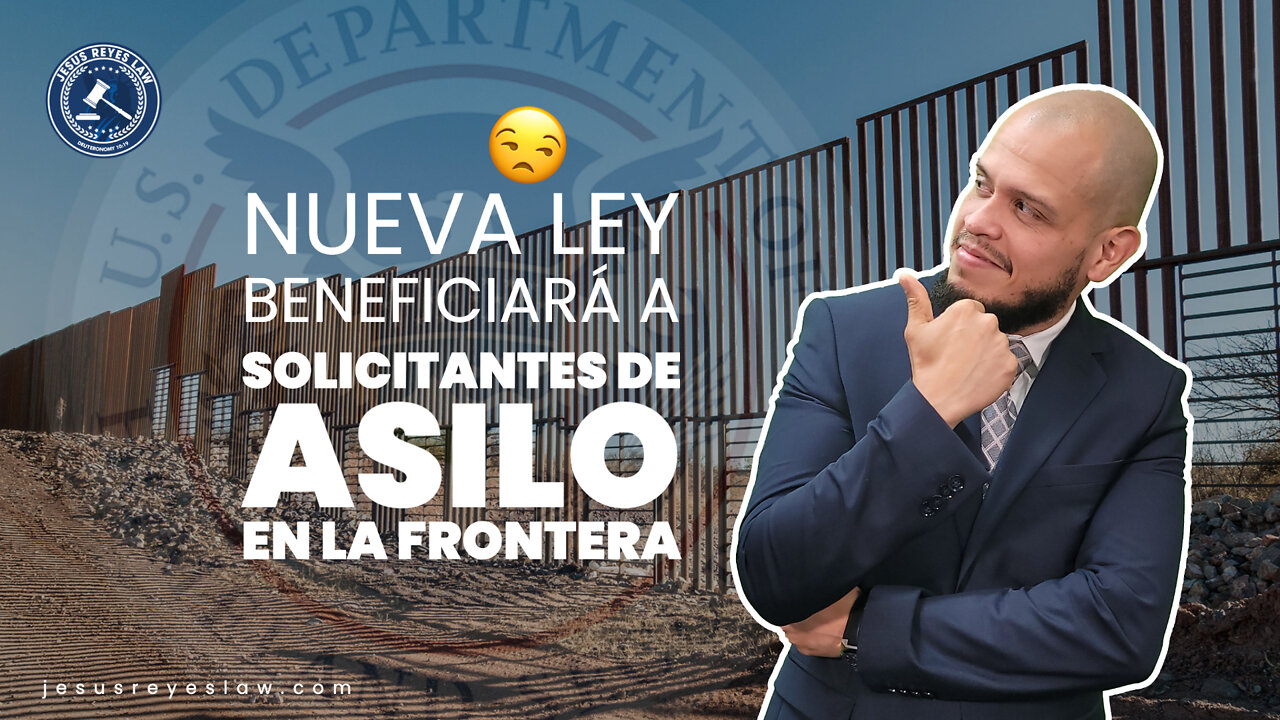 Nueva ley beneficiará a solicitantes de asilo en la frontera