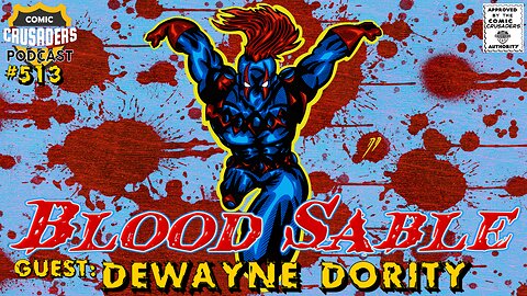 Comic Crusaders Podcast #513 - DeWayne Dority