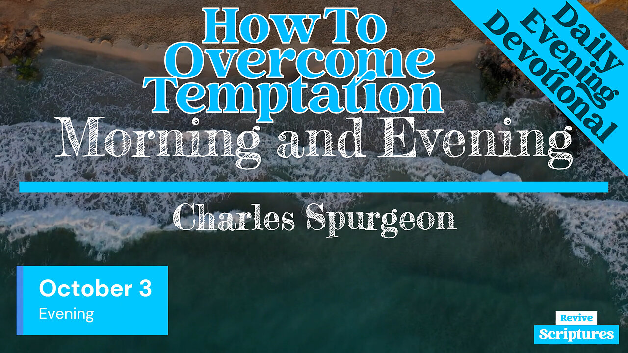 October 3 Evening Devotional | How To Overcome Temptation | Morning and Evening by Charles Spurgeon