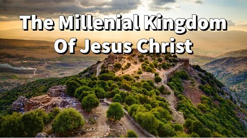 The Millennial Reign Of Jesus Christ || The New Heavens And New Earth || Revelation 20-21