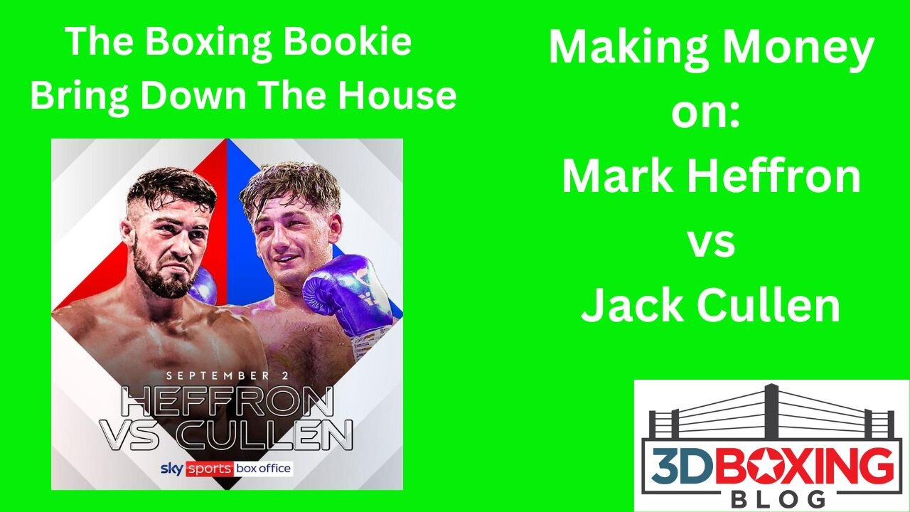 The Boxing Bookie! Making Money on Mark Heffron vs Jack Cullen