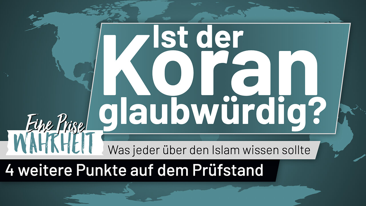 Ist der Koran glaubwürdig - Teil 2: 4 weitere Punkte auf dem Prüfstand