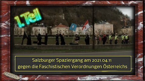 1. Teil Salzburger Spaziergang am 2021.04.11 gegen Faschistische Verordnungen Österreichs