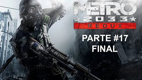 Metro 2033 Redux - [Parte 17 Final] - Capítulo 7 - 60 Fps - 1440p