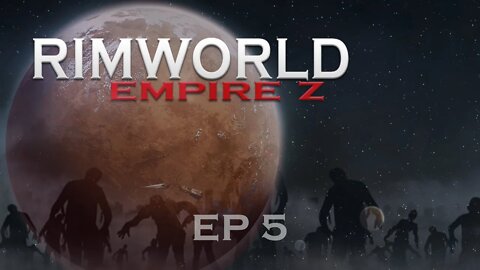 Rimworld: Empire Z #5 | Dave's 2nd day out | empires mixed with zombieland