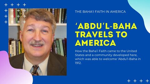 How the Baha’i Faith came to the United States