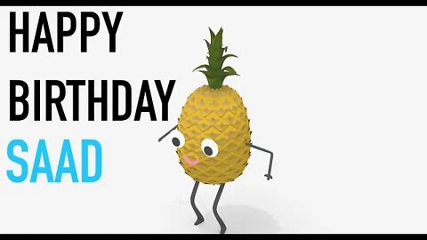 Happy Birthday SAAD! - PINEAPPLE Birthday Song