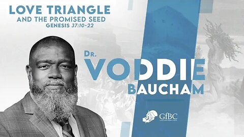 Love Triangle and the Promised Seed l Voddie Baucham