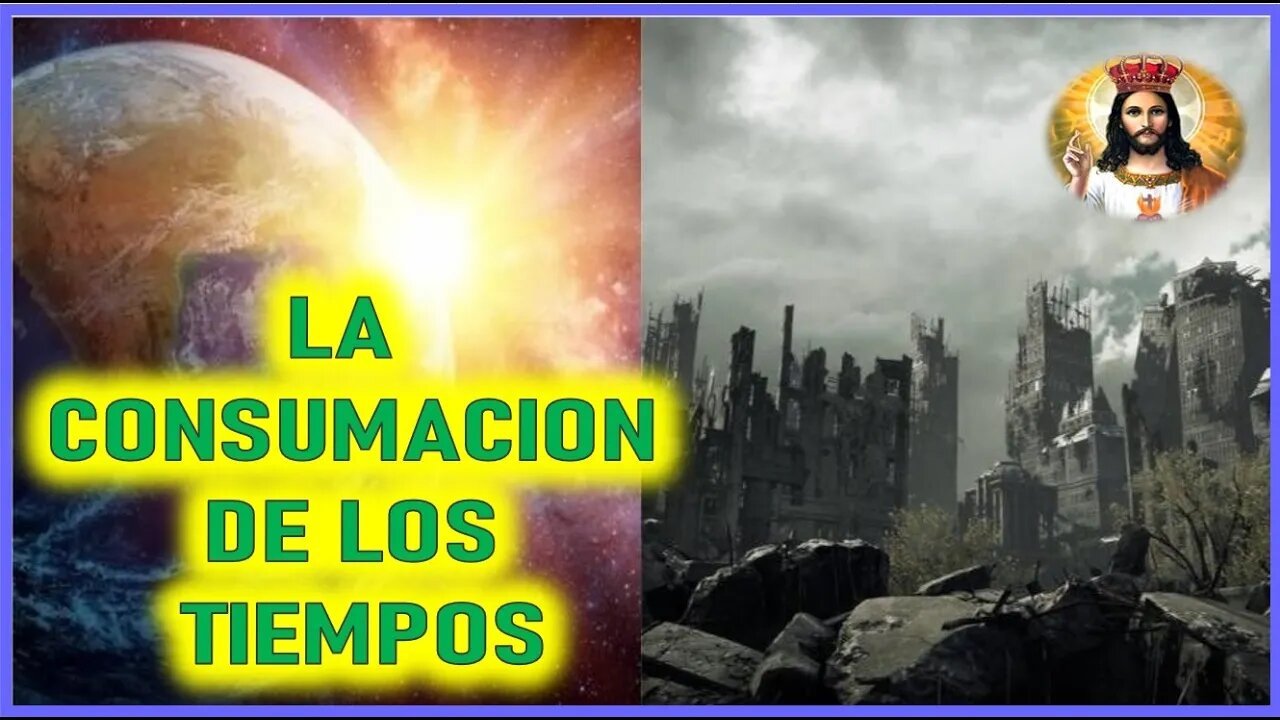 MENSAJE DE JESUCRISTO REY A LUCAS LA VALLA - LA CONSUMACION DE LOS TIEMPOS