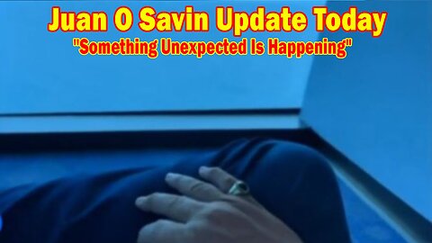 Juan O Savin Update Today 2/21/24: "Something Unexpected Is Happening"