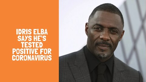 Idris Elba says he's tested positive for coronavirus