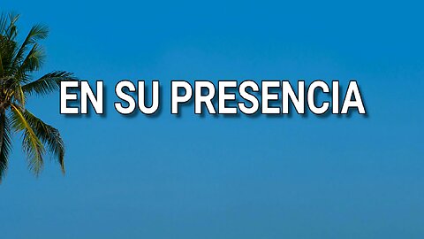 167 - En tu presencia