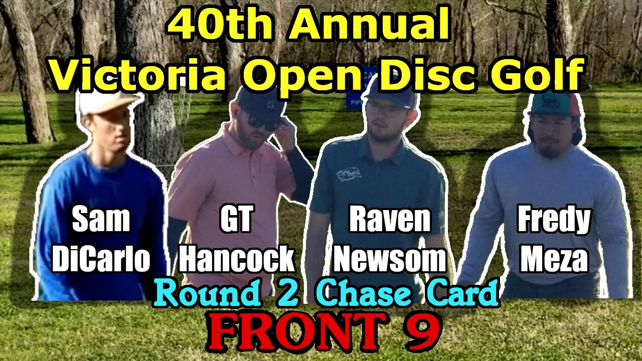 2023 Victoria Open Disc Golf — Round 2 FRONT 9 MPO Chase Card (DiCarlo, Hancock, Newsom, Meza)