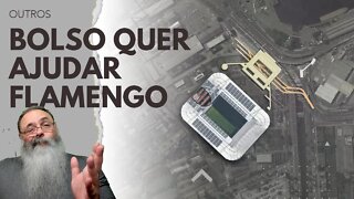 BOLSONARO promete ajudar FLAMENGO a construir ESTÁDIO no terreno do ANTIGO GASÔMETRO