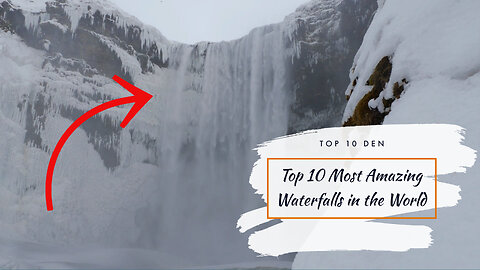 Top 10 Most Amazing Waterfalls in the World