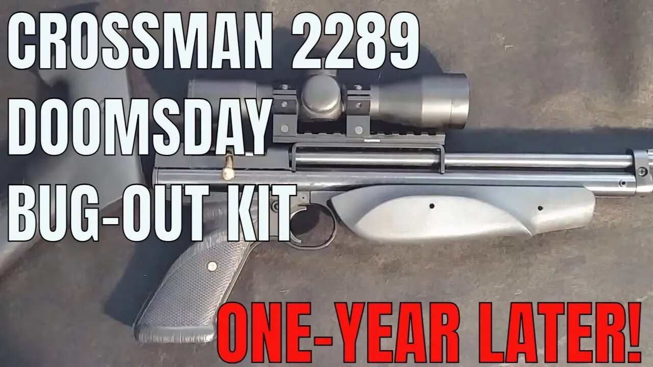 Crosman 2289 Doomsday Bug Out Kit: One Year Later!