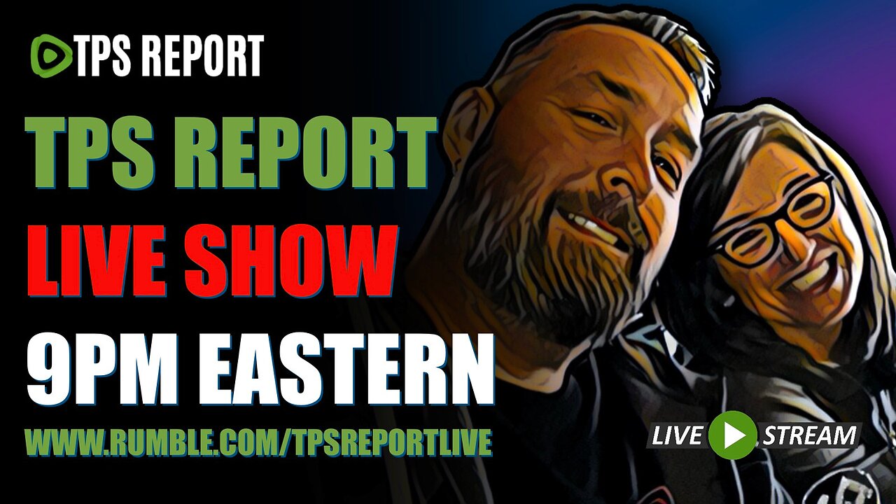 TPS Report Live Show • Challenging the Media Narrative • 9pm eastern