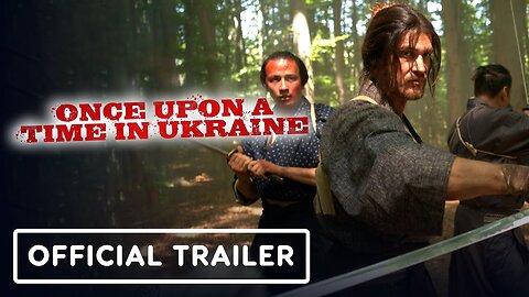 Once Upon a Time in Ukraine - Official Trailer