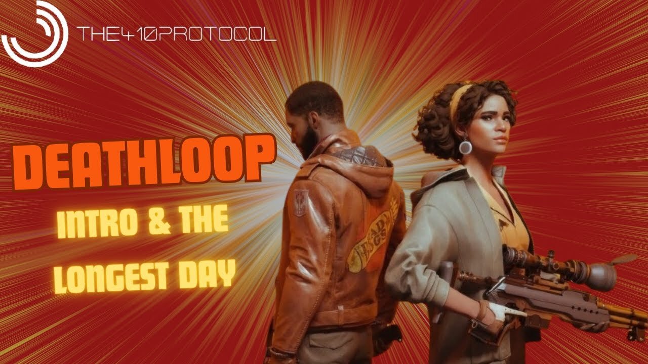 Deathloop - Intro and The Longest Day