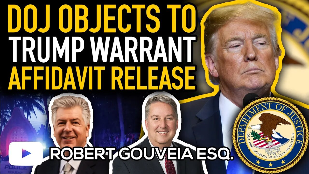 DOJ OBJECTS to RELEASE of Trump Warrant AFFIDAVIT due to NATIONAL SECURITY Concerns