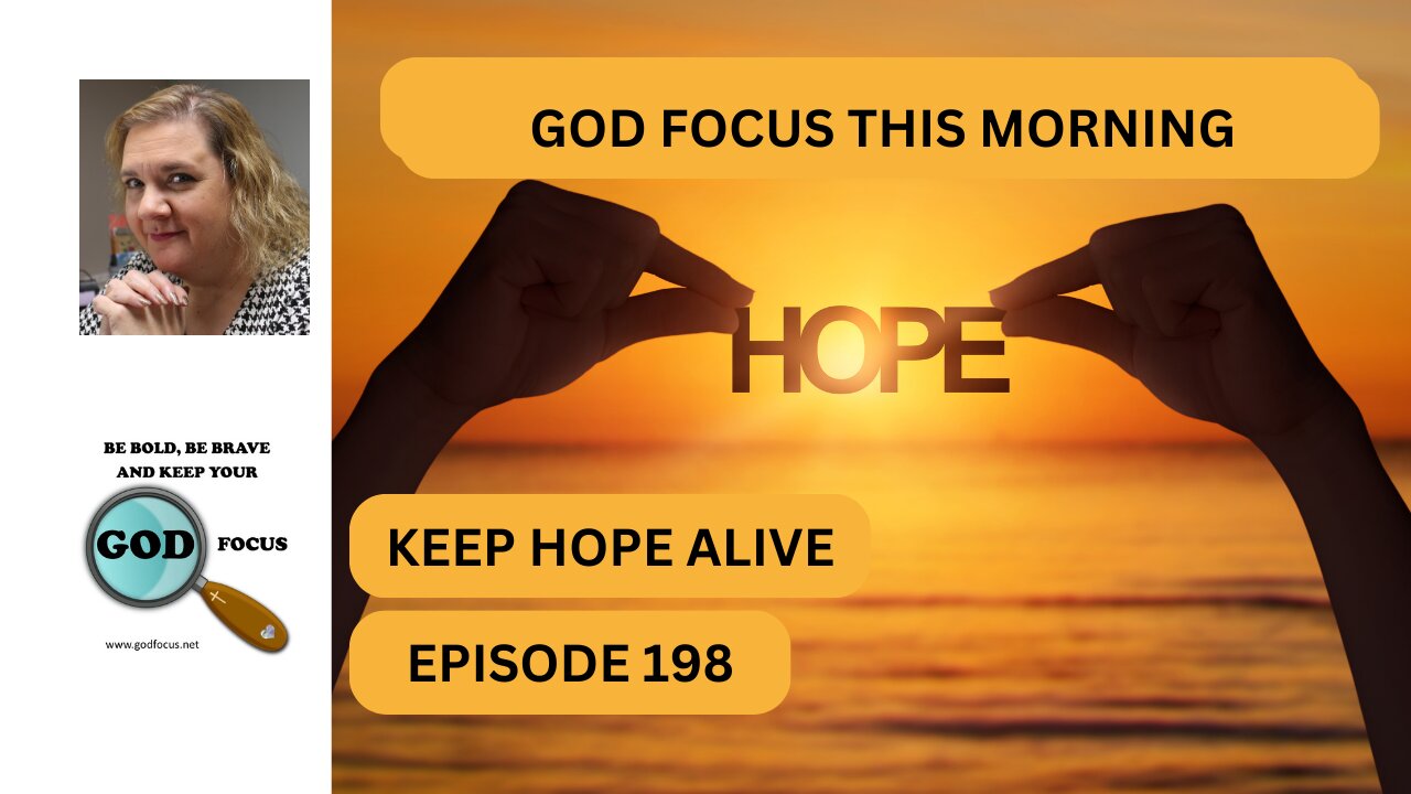 GOD FOCUS THIS MORNING EP198 KEEP HOPE ALIVE