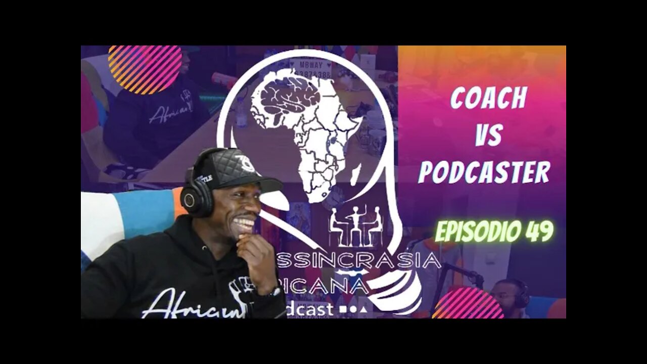 Idiossincrasia Africana EP.049 - Coach Vs. Podcaster (Part. @ismael____thecoach)