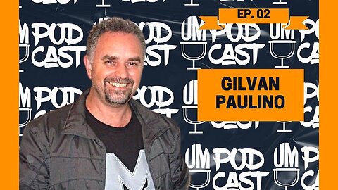 Gilvan Paulino | UM Podcast - EP 02