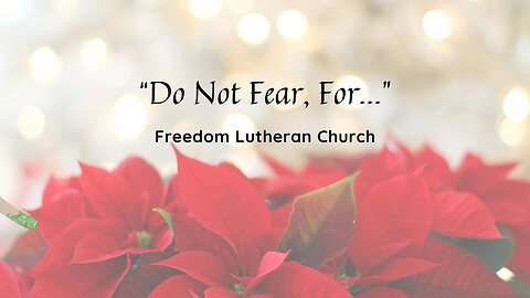 "Do Not Fear, For..." January 12, 2025