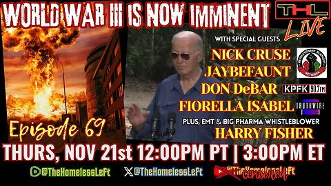 WWIII is Now Imminent w NICK CRUSE, JAYBEFAUNT, and FIORELLA ISABEL, Safe and Effective for Profit w EMT Whistleblower HARRY FISHER, plus Public Radio Censorship w DON DeBAR | THL LIVE Thurs Nov 21st 12pm PST