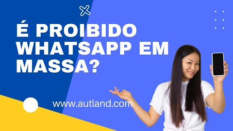 Por que NÃO PODE ENVIAR WHATSAPP EM MASSA, por que OS TERMOS do YOUTUBE Proíbe, ENTENDA A LEI