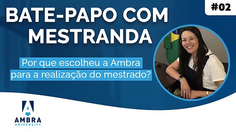 A escolha da Ambra para a realização do mestrado: entrevista com Alessandra de Lima Oliveira