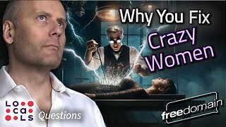 WHY YOU 'FIX' CRAZY WOMEN!